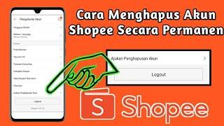 Cara Menghapus Akun Shopee Secara Permanen  Hapus Akun Shopee