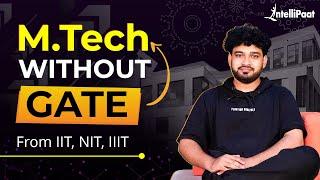 MTech Without GATE  MTech Without GATE in IIT  MTech Admission Without GATE  Intellipaat