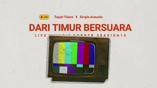 Teguh Tidore X Simple Acoustic - Dari Timur Bersuara  Live At Music corner season 15 