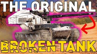 THE ORIGINAL BROKEN TANK in World of Tanks