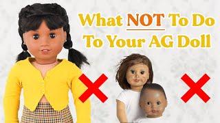 What NOT To Do To Your American Girl Doll