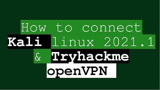 How to connect Kali linux 2021.1 & Tryhackme openVPNConnect target machine in samenetworkcyb-sec-2