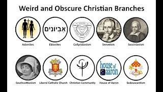 Ten Weird and Obscure Christian Branches and Denominations