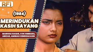 MERINDUKAN KASIH SAYANG 1984 FULL MOVIE HD - MARISSA HAQUE COK SIMBARAABIZAR AMINAH CENDRAKASIH