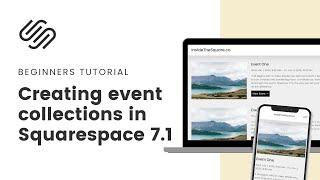 Beginners Guide to Squarespace Event Collections 2024 Edition for Squarespace 7.1