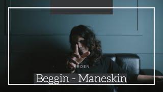 Beggin  - Maneskin  Cover  By Aroen