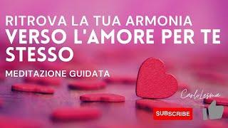 Ritrova la Tua armonia verso lamore per te Stesso - Meditazione Guidata