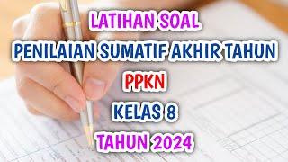 Latihan Soal Penilaian Sumatif Akhir Tahun PSAT Kelas 8 SMPMTs PPKN Tahun 2024