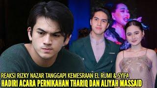 RIZKY NAZAR MENGAMUK LIHAT EL RUMI DAN SYIFA HADJU MESRA BEGINI DIACARA PERNIKAHAN THARIQ HALILINTAR