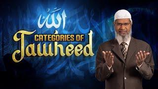 Categories of Tawheed - Dr Zakir Naik