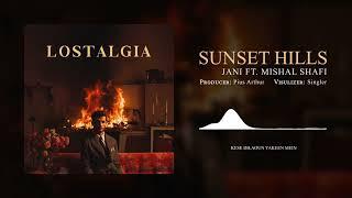 JANI - Sunset Hills ft. Mishal Shafi Prod. @piusarther 