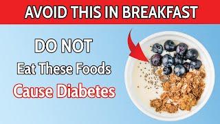 AVOID THIS In Your Breakfast If You Have DIABETES - 5 Foods You Should Avoid If You Have Diabetes