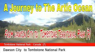 A Journey to The Arctic Ocean    From dawson City to  Tombstone Territorial Park 7