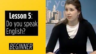 Beginer Levels - Lesson 5 Do you speak English?