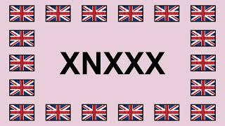 Pronounce XNXXX in English 
