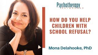 How Can Therapists Help Children with School Refusal? Mona Delahooke PhD