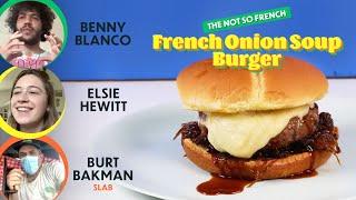 The Burger Showdown  The Not So French Onion Soup Burger Ft. Benny Blanco Elsie Hewitt & Slab