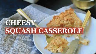 Cheesy Squash Casserole