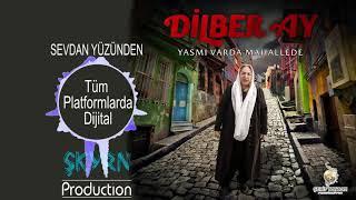 DİLBER AY SEVDAN YÜZÜNDEN