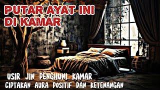 RUQYAH KAMAR TIDUR  USIR  MUSNAHKAN JIN SETAN PENGHUNI RUMAH DAN KAMAR  MALAM  KAMIS BERKAH