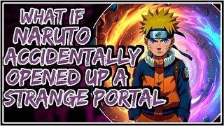 What If Naruto Accidentally Opened Up A Strange Portal  Part-1 