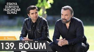 Eşkıya Dünyaya Hükümdar Olmaz 139. Bölüm - Sezon Finali