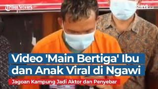 Video Mesum Ibu dan Anak Main Bertiga Viral di Ngawi Bang Jago Kampung Jadi Aktor dan Penyebar