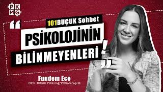 Psikoloji ve Psikologların Bilinmeyenleri  Psikolog ile 101BUÇUK SOHBET w Psikoterapist Fundem Ece