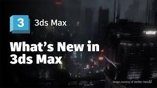 Whats New in Autodesk 3ds Max 2025