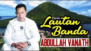 Abdullah Vanath - Lautan Banda Cover