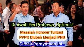 Di Awal Era Prabowo Optimis Masalah Honorer Tuntas PPPK Diubah Menjadi PNS Simak Pernyataan Ini..