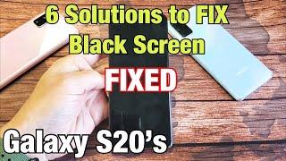 6 Solutions to FIX Black Screen on Samsung Galaxy S20 S20+ or S20 Ultra