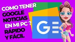 Que es y como instalar google noticias en mi pc