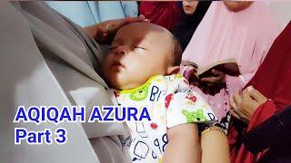 TASYAKURAN AQIQAH AZURA SAFARAZ SHAKEIL - PART 3 - KAMIS 10 JANUARI 2019