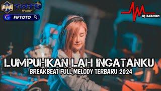 DJ Lumpuhkan Lah Ingatanku Breakbeat Full Melody Terbaru 2024  DJ ASAHAN  SPESIAL REQ FIFTOTO