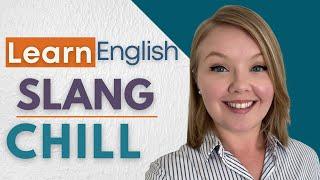 Hey CHILL - Learn the English slang word - CHILL