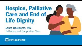 Hospice Palliative Care and End of Life Dignity  Laura Hoeksema MD