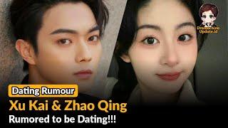 Xu Kai & Zhao Qing Dating Rumor