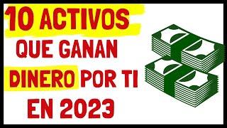 10 Activos que Ganan Dinero por ti en 2023