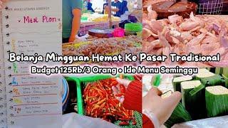 BELANJA MINGGUAN HEMAT DI PASAR TRADISIONAL 125 RIBU. MEALPLAN SEMINGGU. TIPS HEMAT BELANJA MINGGUAN