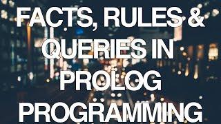 Programming In Prolog Part 1 - Facts Rules and Queries