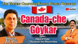 New Konkani Songs 2024 -CANADA-CHE GOYKAR  SINGER JOE VAZ By Edwin D’Costa A REALITY SONG