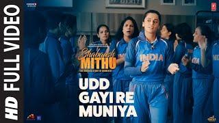 Udd Gayi Re Muniya Full Video - Shabaash Mithu  Taapsee  Neeraj Arya Kakkar AmitSwanand Kirkire