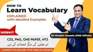 Lecture 2 How to learn vocabulary?  CSS PMS  FPSC  PPSC  Ghulam Hussain PMS