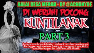 KISAH MISTERI - BALAI DESA MERAH - GANGGUAN DI KAMPUNG NENEK - PART 3 STORY BY @ACHANYOE