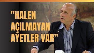 Halen Açılmayan Ayetler Var... Açılmayan Ayet Ne Demektir? Yaşar Nuri Öztürk Anlattı