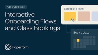Paperform Workflow Series Interactive Onboarding Flows and Class Bookings