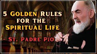 5 Rules for your Spiritual Life - St. Padre Pio