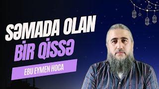 Səmada olan bir qissəRamazan ZikrləriEbu Eymen Hoca