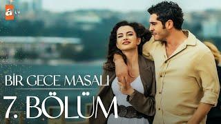 Bir Gece Masalı 7.Bölüm @atvturkiye